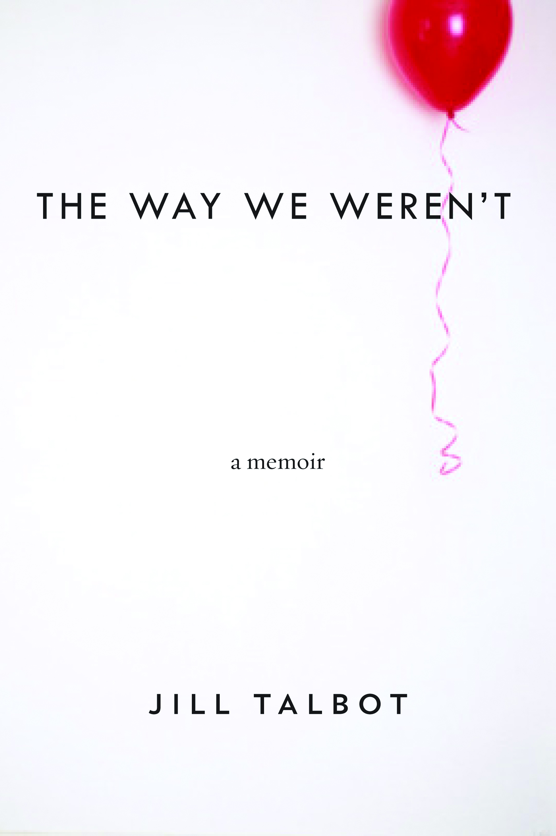 Jill Talbot’s “The Way We Weren’t” recalls despairing times.
