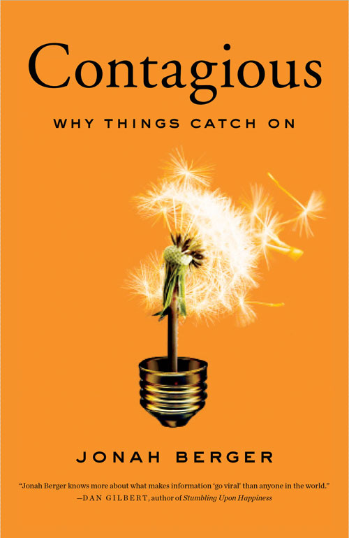 “Contagious: Why Things Catch On” by Jonah Berger