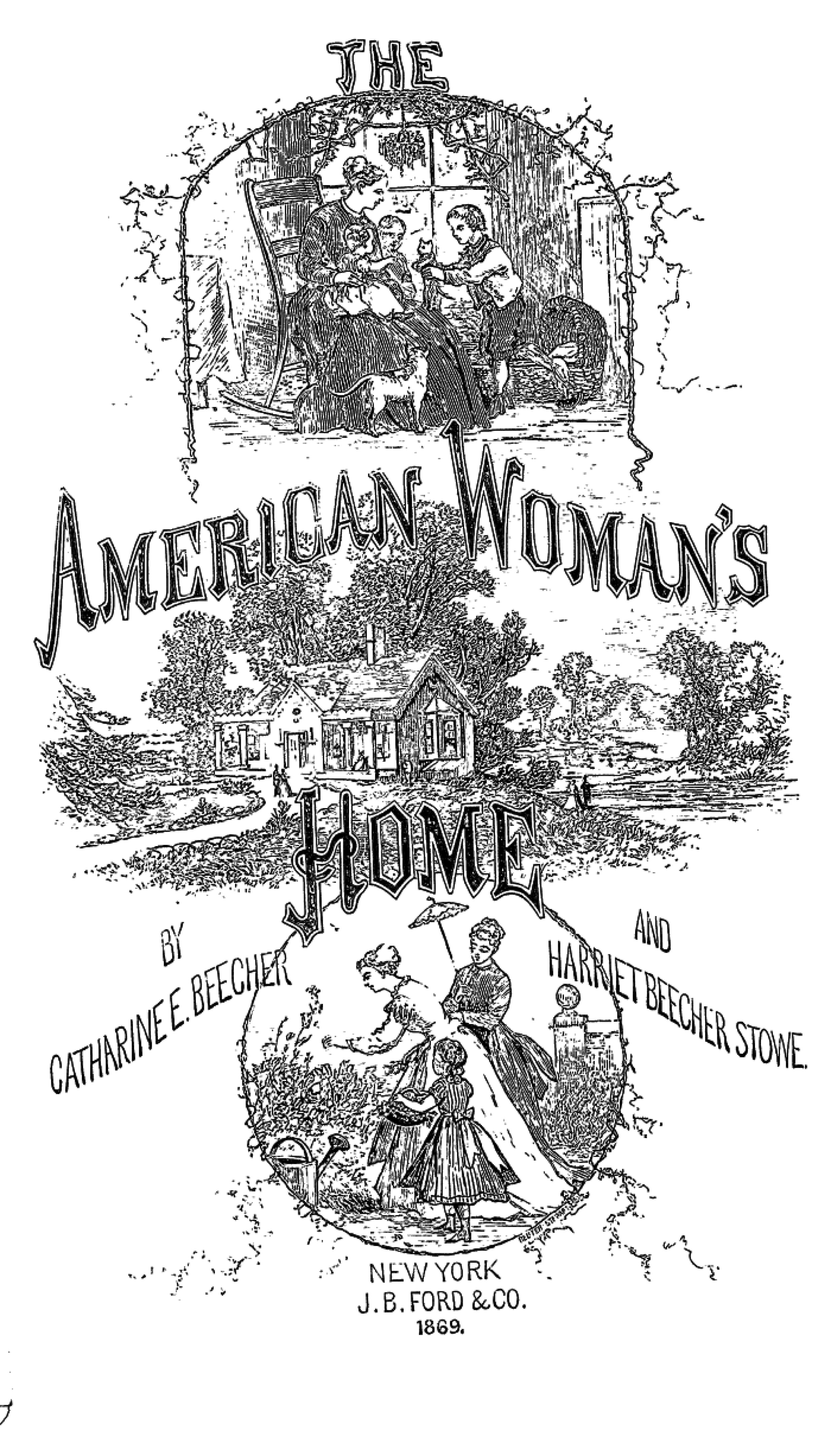 The title page of “The American Woman’s Home” by Catharine E. Beecher and Harriet Beecher Stowe, published in 1869.